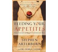 Stephen Arterburn Debra Cherry Feeding Your Appetites (Tascabile)