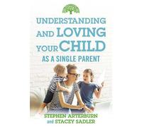 Stephen Arterburn Stac Understanding and Loving Your Child As a Sing (Tascabile)