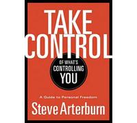 Stephen Arterburn Take Control of What's Controlling You (Tascabile)
