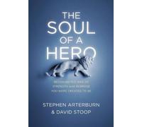 Stephen Arterburn The Soul of a Hero (Tascabile)