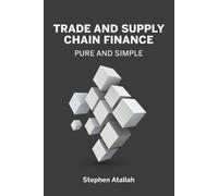 Stephen Atallah Trade and Supply Chain Finance Pure and Simple (Tascabile)