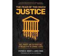 Stephen B. Bright James Kwak The Fear of Too Much Justice (Tascabile)