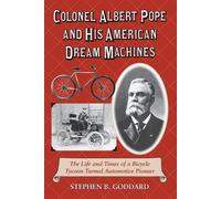 Stephen B. Goddar Colonel Albert Pope and His American Dream Machine (Tascabile)
