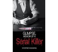 Stephen B King Glimpse, Memoir of a Serial Killer (Tascabile) Deadly Glimpses