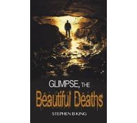 Stephen B King Glimpse, The Beautiful Deaths (Tascabile) Deadly Glimpses