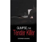 Stephen B King Glimpse, The Tender Killer (Tascabile) Deadly Glimpses