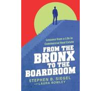Stephen B Siegel Laura Rowley From the Bronx to the Boardroom (Tascabile)