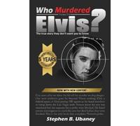 Stephen B Ubaney Who Murdered Elvis? 5th anniversary edition (Tascabile)