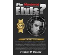 Stephen B Ubaney Who Murdered Elvis? (Tascabile) Who Murdered?