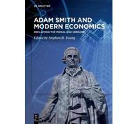 Adam Smith and Modern Economics: Reclaiming the Moral High Ground