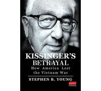 Stephen B Young Yo Kissinger's Betrayal: How America Lost th (Copertina rigida)
