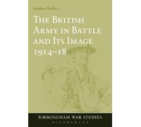 Stephen Badsey The British Army in Battle and Its Image 1914-18 (Tascabile)