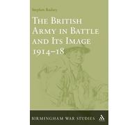 Stephen Badsey The British Army in Battle and Its Image 1914- (Copertina rigida)