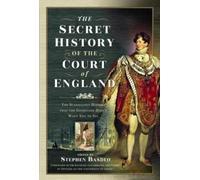 Stephen Basdeo The Secret History of the Court of England (Copertina rigida)