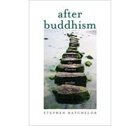 Stephen Batchelor After Buddhism (Tascabile)