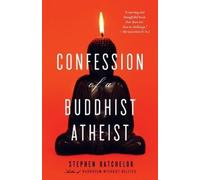 Stephen Batchelor Confession of a Buddhist Atheist (Tascabile)