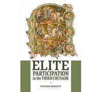 Stephen Bennett Elite Participation in the Third Crusade (Copertina rigida)