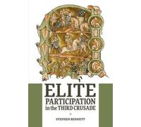 Stephen Bennett Elite Participation in the Third Crusade (Tascabile)