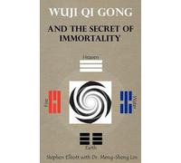Stephen Bennett Elliott Wuji Qi Gong and the Secret of Immortality (Tascabile)