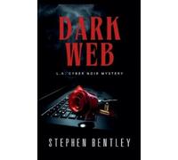 Stephen Bentley Dark Web (Tascabile) L.A. Cyber Noir Mysteries