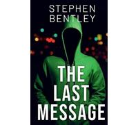 Stephen Bentley The Last Message (Tascabile) Last Message Trilogy