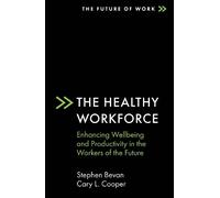 Stephen Bevan Cary L. Cooper The Healthy Workforce (Tascabile)