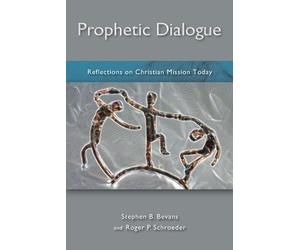 Stephen Bevans Roger P. Schroeder Prophetic Dialogue (Tascabile)