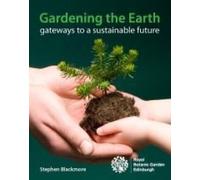 Stephen Blackmore Gardening the Earth (Tascabile)