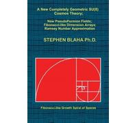 Stephen Blaha A New Completely Geometric SU(8) Cosmos Theory; (Copertina rigida)