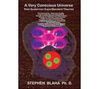 Stephen Blaha A Very Conscious Universe from Quaternion SuperStandar (Tascabile)