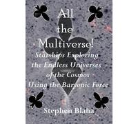 Stephen Blaha All the Multiverse Starships Exploring the Endless Un (Tascabile)