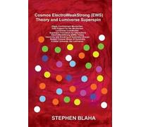 Stephen Blaha Cosmos ElectroWeakStrong (EWS) Theory and Lumiv (Copertina rigida)