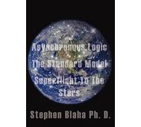 Stephen Blaha From Asynchronous Logic to The Standard Model to Super (Tascabile)