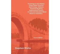 Stephen Blaha The Bridge to Dark Matter; A New Sister Universe; Dark (Tascabile)