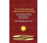 Stephen Blaha The Gold Dust Beneath Hypercomplex Cosmology (Copertina rigida)