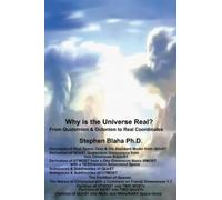 Stephen Blaha Why is the Universe Real? From Quaternion & Oct (Copertina rigida)