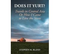 Stephen Bland Does it Yurt? Travels in Central Asia (Tascabile)