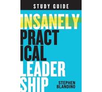 Stephen Blandino Insanely Practical Leadership Study Guide (Tascabile)