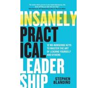 Stephen Blandino Insanely Practical Leadership (Tascabile)