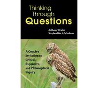 Stephen Bloch-Schulman Anthony Weston Thinking Through Questions (Tascabile)