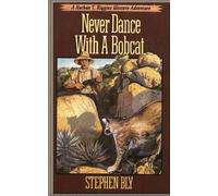 Stephen Bly Never Dance With a Bobcat (Tascabile)