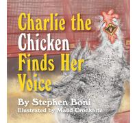 Stephen Boni Charlie the Chicken Finds Her Voice (Tascabile)