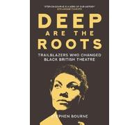 Stephen Bourne Deep Are the Roots (Copertina rigida)