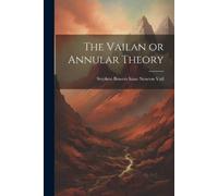 Stephen Bowers Isaac Newton Vail The Vailan or Annular Theory (Tascabile)