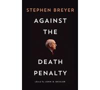 Stephen Breyer Against the Death Penalty (Tascabile)