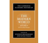 Stephen Broadbe The Cambridge Economic History of the Modern World: (Tascabile)