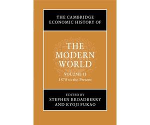 Stephen Broadbe The Cambridge Economic History of the Modern World: (Tascabile)
