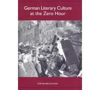 Stephen Brockmann German Literary Culture at the Zero Hour (Tascabile)