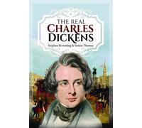 Stephen Browning Simon Thomas The Real Charles Dickens (Copertina rigida)