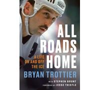 Stephen Brunt Bryan Trottier All Roads Home (Copertina rigida)